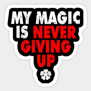 My Magic is Never Giving Up Sticker